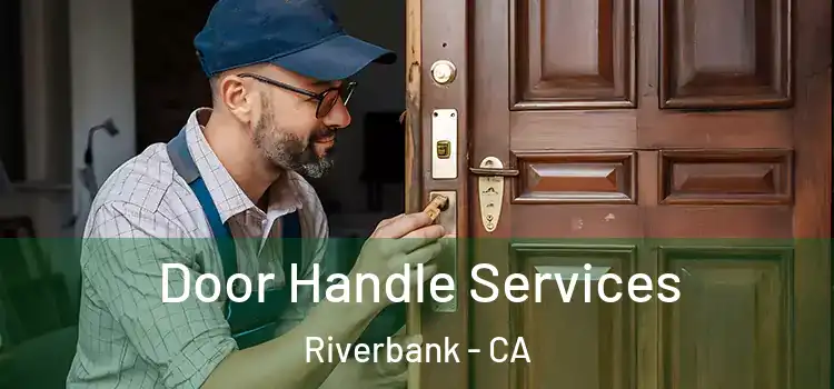 Door Handle Services Riverbank - CA