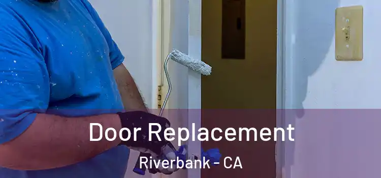  Door Replacement Riverbank - CA