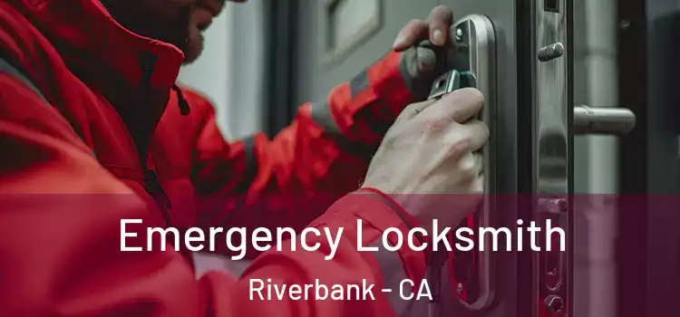  Emergency Locksmith Riverbank - CA