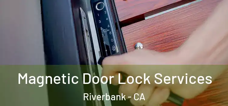  Magnetic Door Lock Services Riverbank - CA
