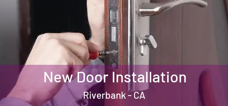  New Door Installation Riverbank - CA